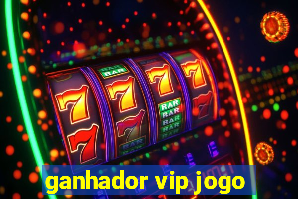 ganhador vip jogo